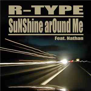 R-Type  Feat. Nathan  - Sunshine Around Me