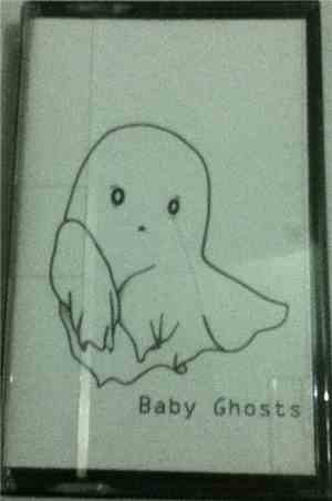 Baby Ghosts - Baby Tape