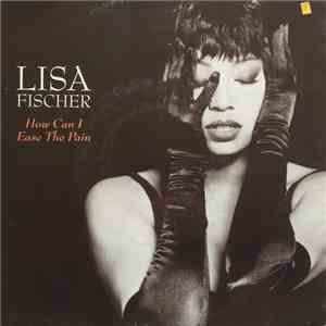 Lisa Fischer - How Can I Ease The Pain