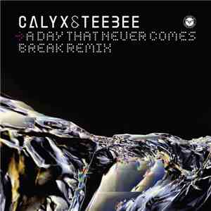Calyx & Teebee - A Day That Never Comes (Break Remix)