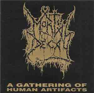 Mortal Decay - A Gathering Of Human Artifacts
