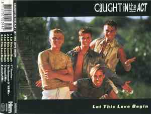 Caught In The Act  - Let This Love Begin