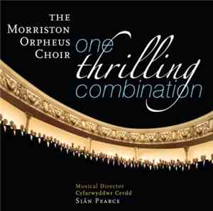 The Morriston Orpheus Male Voice Choir - One Thrilling Combination