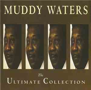 Muddy Waters - The Ultimate Collection