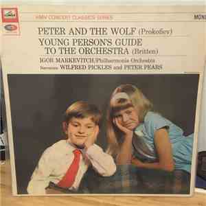Prokofiev, Britten, Wilfred Pickles, Peter Pears, Philharmonia Orchestra, Igor Markevitch - Peter And The Wolf / The Young Person's Guide To The Orchestra