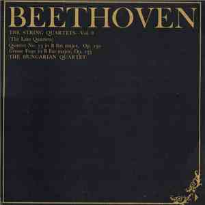 Beethoven, The Hungarian Quartet - The String Quartets, Vol. 8 (The Late Quartets): Quartet No. 13 In B Flat Major, Op. 130; Grosse Fuge In B Flat Major, Op.133