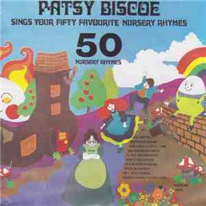 Patsy Biscoe - Patsy Biscoe Sings Your Fifty Favourite Nursery Rhymes