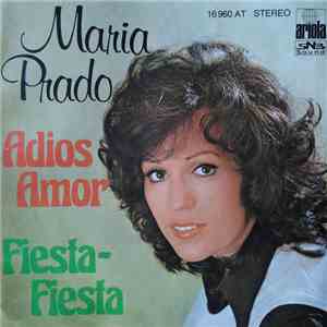 Maria Prado - Adios Amor / Fiesta - Fiesta