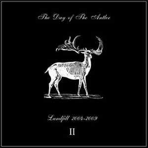 The Day Of The Antler - Landfill Vol. 2 (2004-2009)