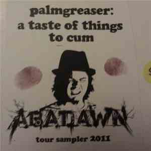Abadawn - Palmgreaser: A Taste Of Things To Cum