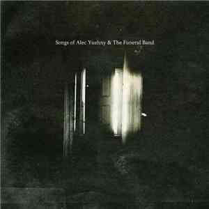 Alec Yuzhny & The Funeral Band - Songs Of...