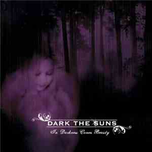 Dark The Suns - In Darkness Comes Beauty