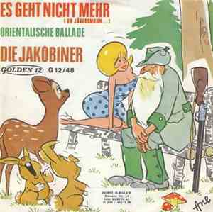 Die Jakobiner - Es Geht Nicht Mehr (Oh Jägersmann...) / Orientalische Balla ...