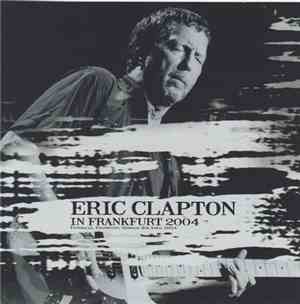Eric Clapton - In Frankfurt 2004