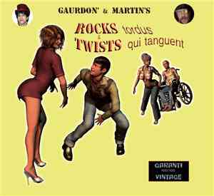 Gaurdon' & Martin's - Rocks Tordus & Twists Qui Tanguent