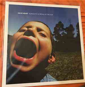 Have Heart - Songs To Scream At The Sun