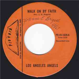 Los Angeles Angels - Walk On By Faith / The Saints