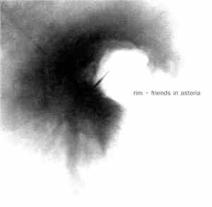 Rim - Friends In Astoria