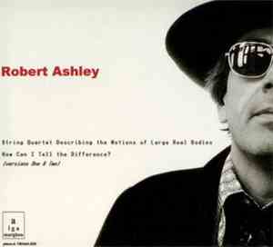 Robert Ashley - String Quartet Describing The Motions Of Large Real Bodies  ...