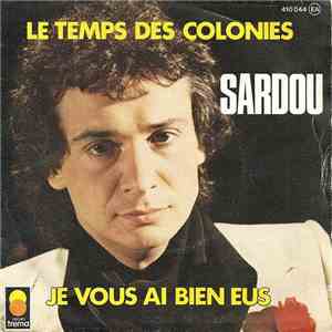 Sardou - Le Temps Des Colonies / Je Vous Ai Bien Eus