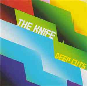 The Knife - Deep Cuts