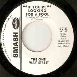 The One Way Street - If You're Looking For A Fool / What's Your Name