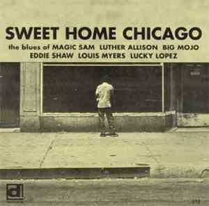 Various - Sweet Home Chicago: The Blues Of Magic Sam, Luther Allison, Big M ...