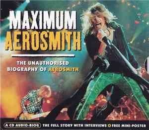 Aerosmith - Maximum Aerosmith (The Unauthorised Biography Of Aerosmith)