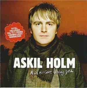 Askil Holm - Ain't No Cure Loving You