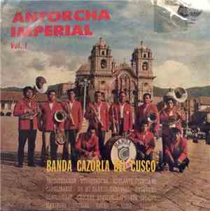Banda Cazorla Del Cuzco - Antorcha Imperial Vol. I