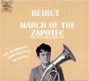 Beirut / Realpeople - March Of The Zapotec / Holland