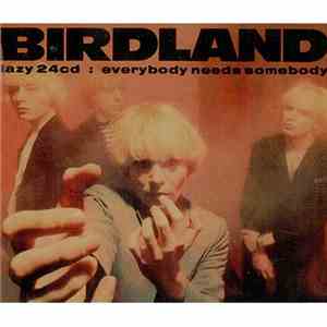 Birdland  - Everybody Needs Somebody