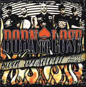 Born To Lose - Burn, Wisdom, Sweet Misery