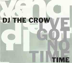 DJ The Crow - I've Got No Time