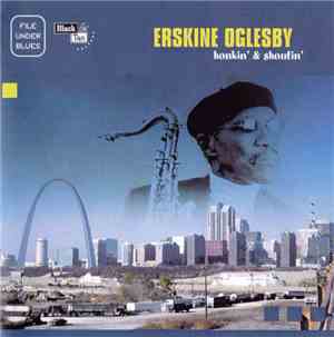 Erskine Oglesby - Honkin' & Shoutin'