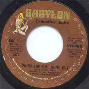 Executive Suite - When The Fuel Runs Out
