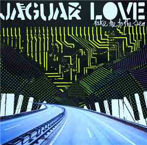Jaguar Love - Take Me To The Sea