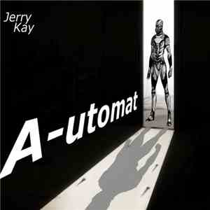 Jerry Kay  - A-utomat