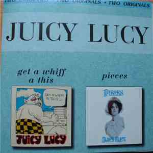 Juicy Lucy - Get A Whiff A This / Pieces