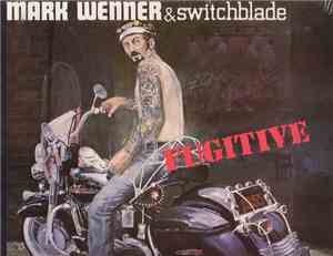 Mark Wenner and Switchblade  - Fugitive