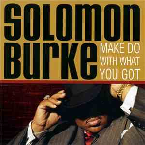 Solomon Burke - Make Do With What You Got