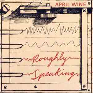 April Wine - Roughly Speaking