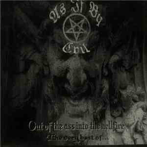 As If By Evil - Out Of The Ass Into The Hellfire (the Very Best Of...)