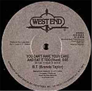B. T. (Brenda Taylor) - You Can't Have Your Cake And Eat It Too