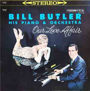 Bill Butler, His Piano & Orchestra - Our Love Affair