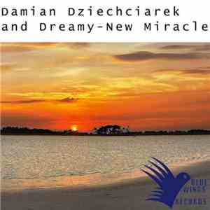 Damian Dziechciarek And Dreamy  - New Miracle