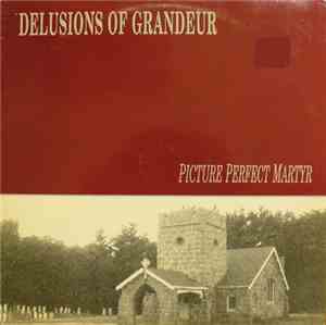 Delusions Of Grandeur  - Picture Perfect Martyr