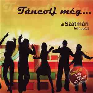 DJ Szatmári Feat. Jucus - Táncolj Még...
