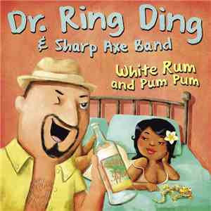Dr. Ring-Ding & Sharp Axe Band - White Rum & Pum Pum
