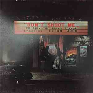 Elton John - Don't Shoot Me I'm Only The Piano Player